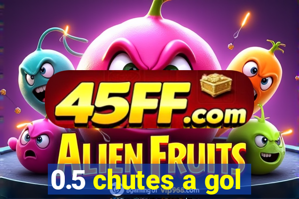 0.5 chutes a gol